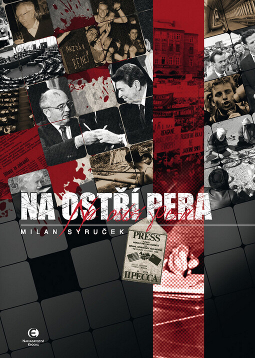 Na ostří pera: až neuvěřitelné, leč pravdivé příběhy novináře : pětašedesát let ve službách žurnalistiky i tajných misí