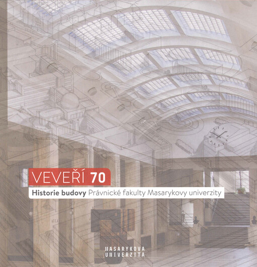 Veveří 70 : historie budovy Právnické fakulty Masarykovy univerzity