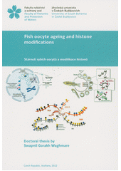 Fish oocyte ageing and histone modifications = Stárnutí rybích oocytů a modifikace histonů  (odkaz v elektronickém katalogu)