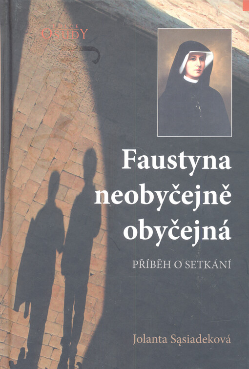 Faustyna neobyčejně obyčejná: příběh o setkání