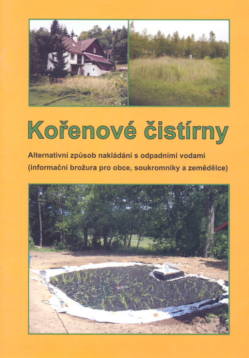 Kořenové čistírny : alternativní způsob nakládání s odpadními vodami : (informační brožura pro obce, soukromníky a zemědělce)