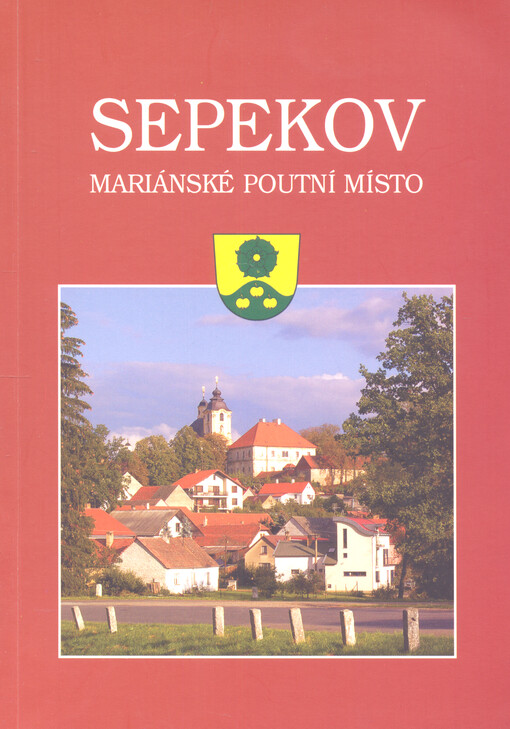 Sepekov : mariánské poutní místo