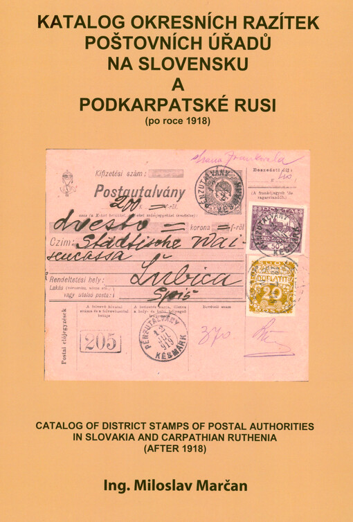 Katalog okresních razítek poštovních úřadů na Slovensku a Podkarpatské Rusi = Catalog of district stamps of postal authorities in Slovakia and Carpathian Ruthenia (after 1918)