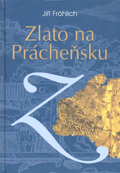 Zlato na Prácheňsku: kapitoly z historie těžby a zpracování zlata