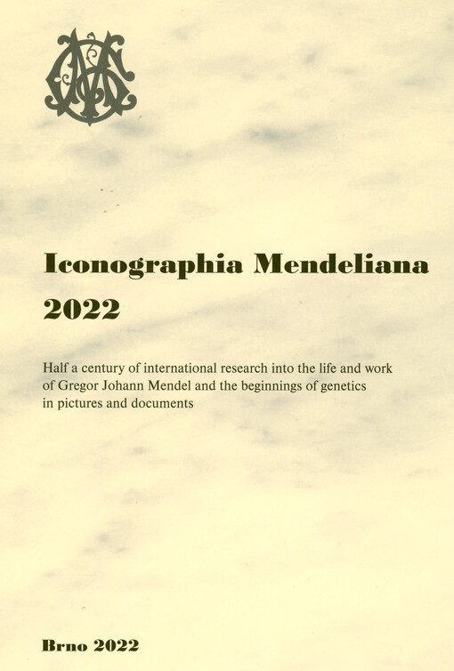 Iconographia Mendeliana 2022 : half a century of international research into the life and work of Gregor Johann Mendel and the beginnings of genetics in pictures and documents : in memory of Gregor Johann Mendel on the 200th anniversary of his birth