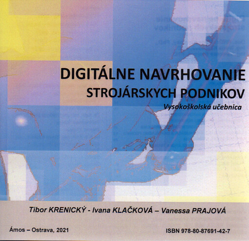 Digitálne navrhovanie strojárskych podnikov : vysokoškolská učebnica