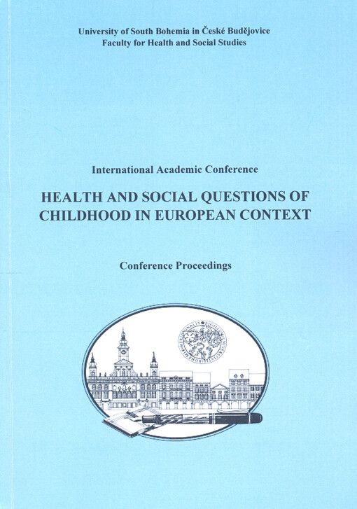 Health and Social Questions of Childhood in European Context : international academic conference : 8.-9. November 2006 : Building Uran, České Budějovice : conference proceedings