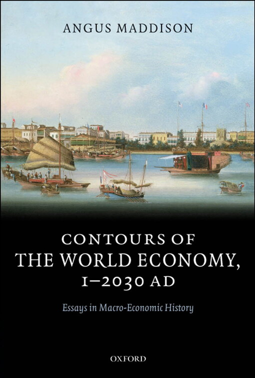 Contours of the world economy, 1-2030 AD : essays in macro-economic history
