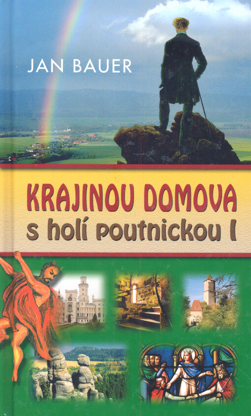 Krajinou domova s holí poutnickou.I,Západní Čechy, Šumava, jižní Čechy