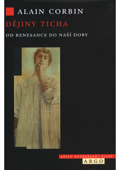 Dějiny ticha : od renesance do naší doby  (odkaz v elektronickém katalogu)