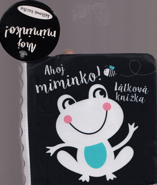 Ahoj miminko! : látková knížka