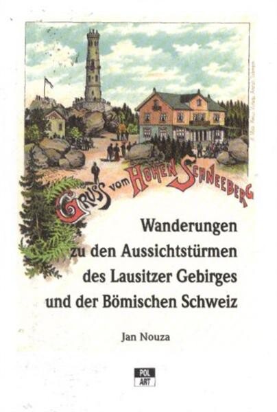 Wanderungen zu den Aussichtstürmen des Lausitzer Gebirges und der Bömischen Schweiz