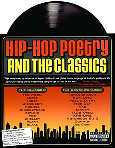 Hip-hop poetry and the classics : connecting our classic curriculum to hip-hop poetry through standards-based, language arts instruction