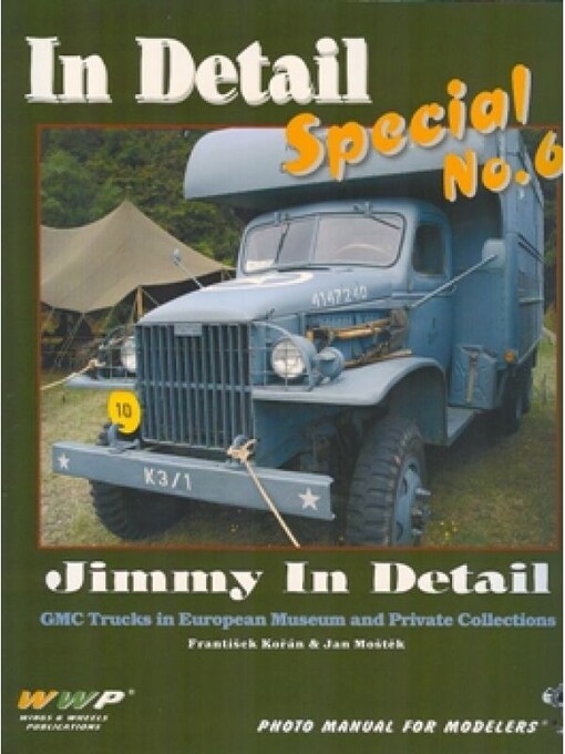 US Army Work Horse Jimmy in detail : WWII GMC CCKW 352-353 Trucks in European museums and private collections : [photo manual for modelers]