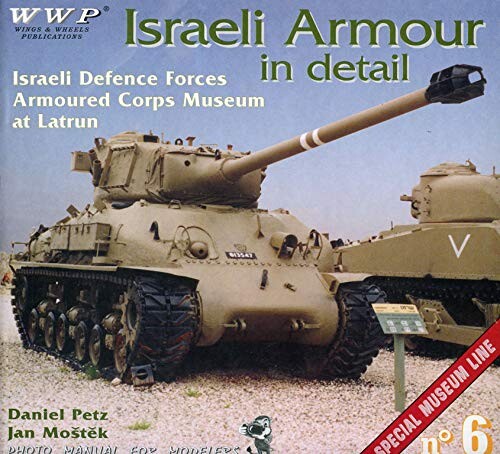 Armour at Latrun : visit to Israeli Armoured Corps Museum at Latrun : photo manual for modelers