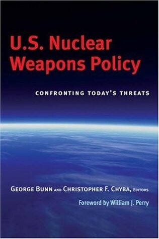 U.S. Nuclear Weapons Policy: Confronting Today's Threats