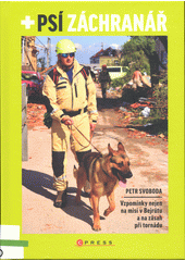 Psí záchranář : vzpomínky nejen na misi v Bejrútu a na zásah při tornádu  (odkaz v elektronickém katalogu)