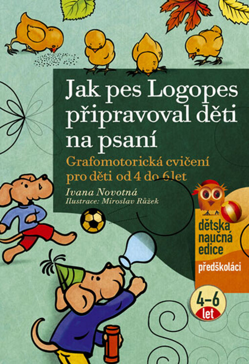 Jak pes Logopes připravoval děti na psaní : grafomotorická cvičení pro děti od 4 do 6 let, Vyd. 1.