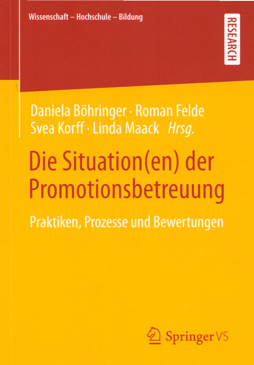 Die Situation(en) der Promotionsbetreuung : Praktiken, Prozesse und Bewertungen