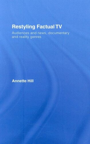 Restyling Factual TV: Audiences and News, Documentary and Reality Genres