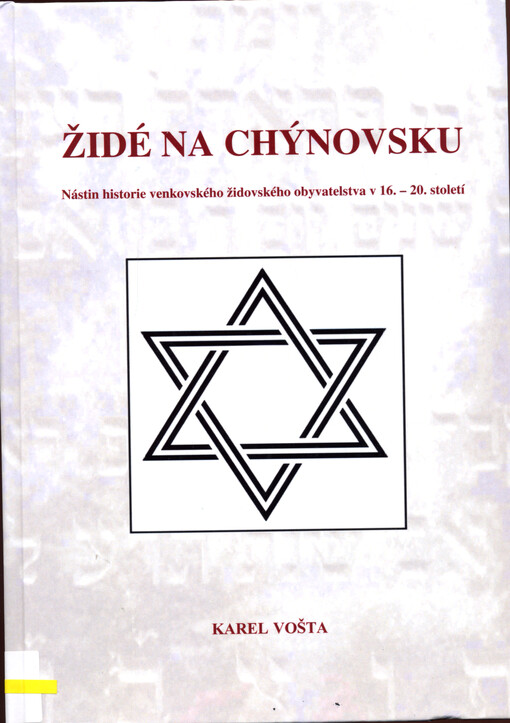 Židé na Chýnovsku : nástin historie venkovského židovského obyvatelstva v 16.-20. století