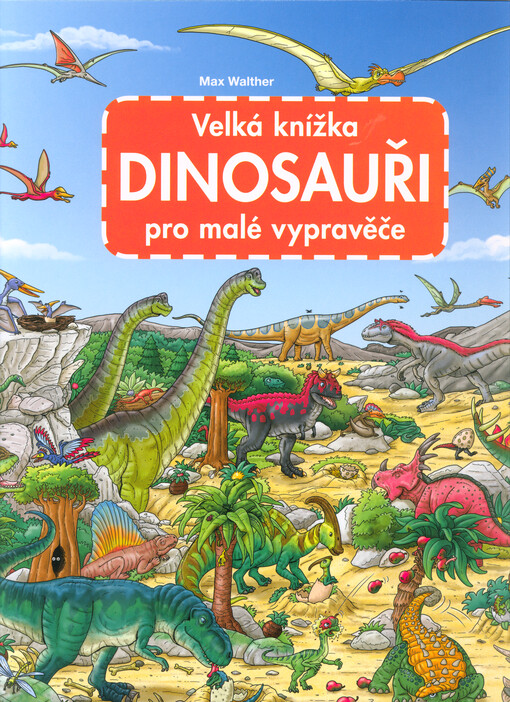 Dinosauři : velká knížka pro malé vypravěče