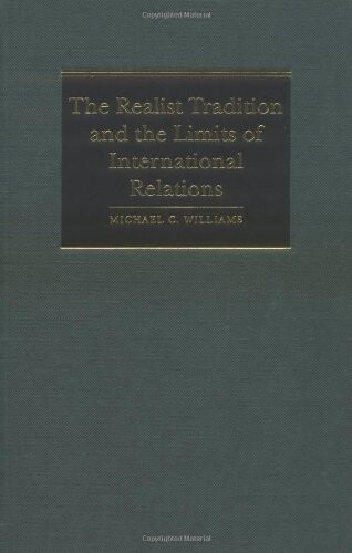 The Realist Tradition and the Limits of International Relations (Cambridge Studies in International Relations)