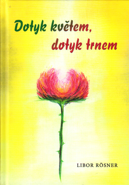 Dotyk květem, dotyk trnem