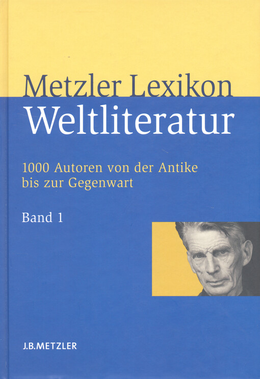 Metzler Lexikon Weltliteratur : 1000 Autoren von der Antike bis zur Gegenwart. Band 1, A-F