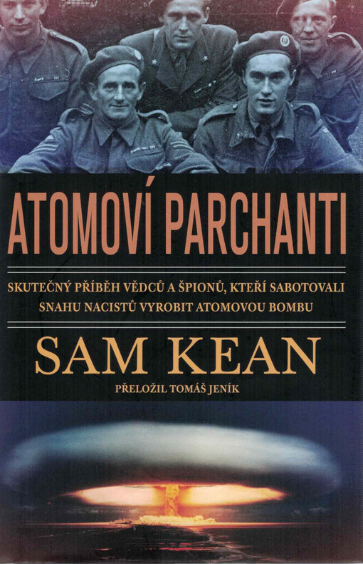 Atomoví parchanti : skutečný příběh vědců a špionů, kteří sabotovali snahu nacistů vyrobit atomovou bombu
