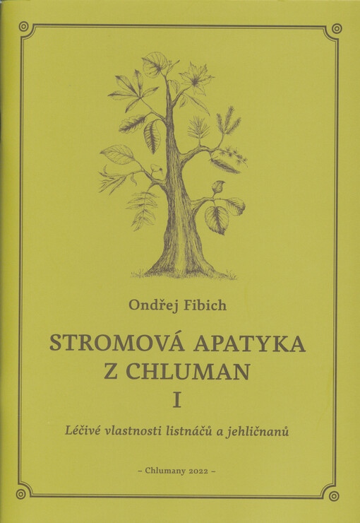 Stromová apatyka z Chluman. I, Léčivé vlastnosti listnáčů a jehličnanů