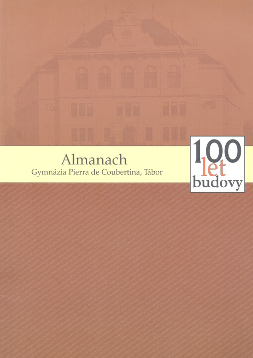 Almanach gymnázia Pierra de Coubertina, Tábor : 100 let budovy (1906 - 2006)