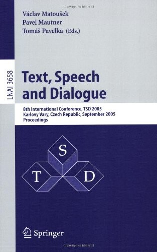 Text, speech and dialogue : 8th international conference, TSD 2005, Karlovy Vary, Czech Republic, September 12-15, 2005 : proceedings