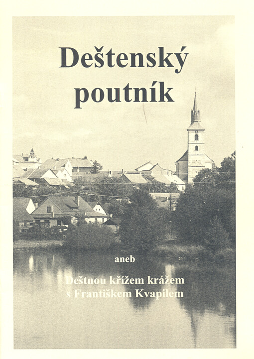 Deštenský poutník, aneb, Deštnou křížem krážem s Františkem Kvapilem