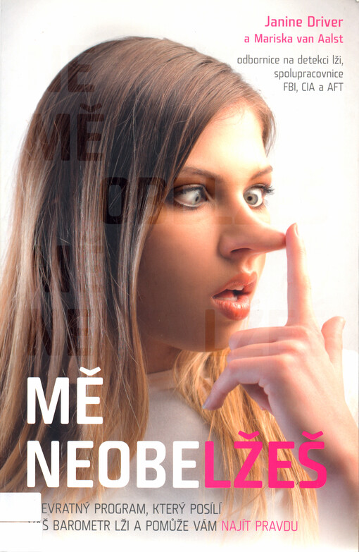 Mě neobelžeš : převratný program, který posilí váš barometr lži a pomůže vám najít pravdu