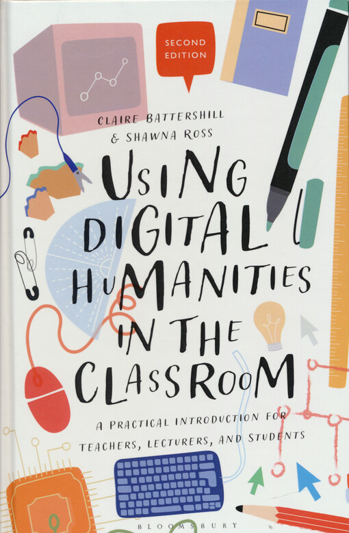 Using digital humanities in the classroom : a practical introduction for teachers, lecturers, and students