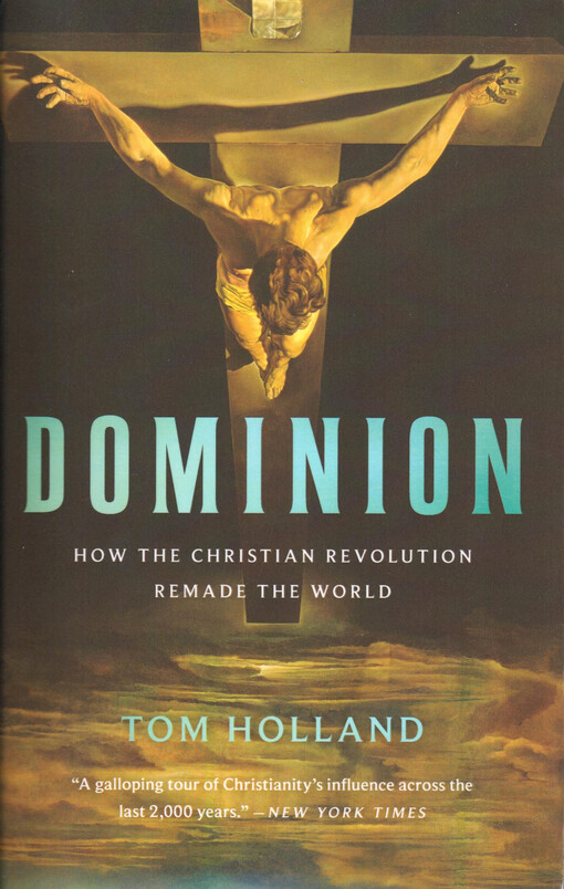 Dominion : how the christian revolution remade the world