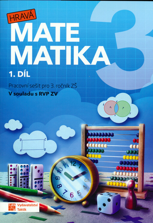 Hravá matematika 3 : pracovní sešit pro 3. ročník ZŠ : v souladu s RVP ZV. 1. díl