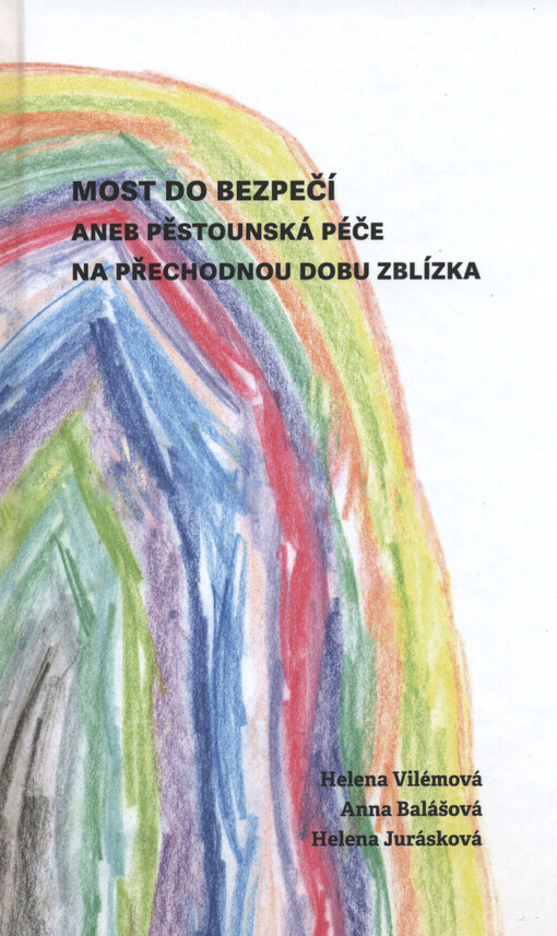 Most do bezpečí, aneb, Pěstounská péče na přechodnou dobu zblízka