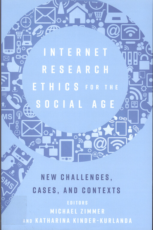 Internet research ethics for the social age : new challenges, cases, and contexts