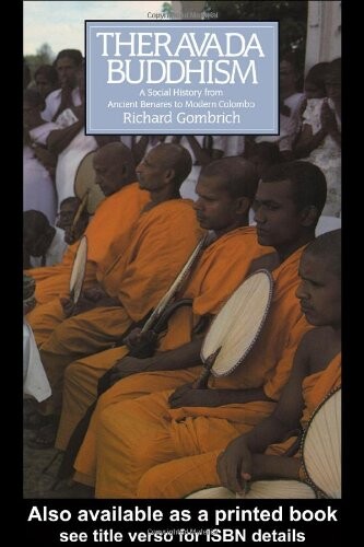 Theravada Buddhism : a social history from ancient Benares to modern Colombo   