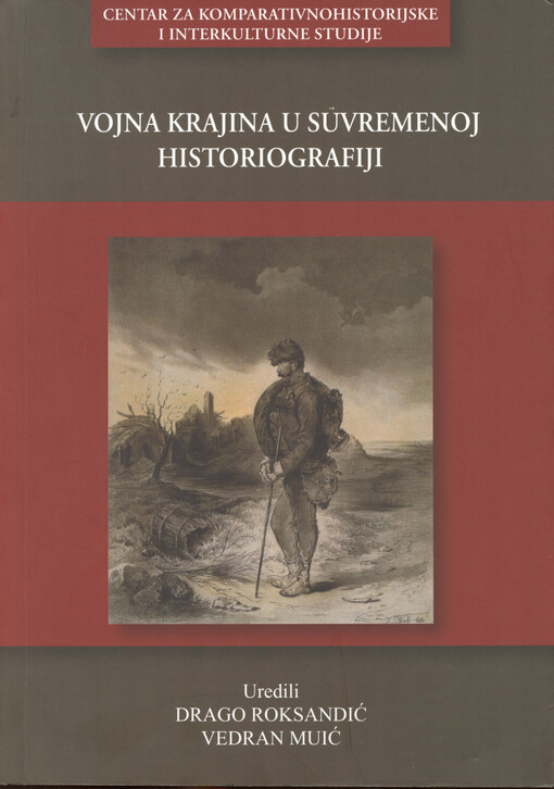 Vojna krajina u suvremenoj historiografiji : zbornik radova s međunarodnim sudjelovanjem
