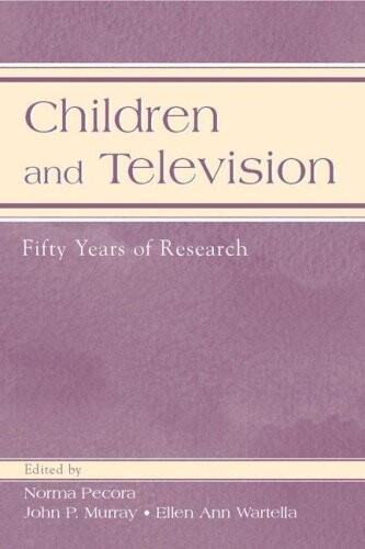 Children and Television: Fifty Years of Research (LEA's Communication Series) (Routledge Communication Series)