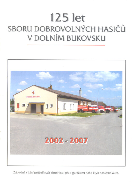 125 let sboru dobrovolných hasičů v Dolním Bukovsku : 2002- 2007