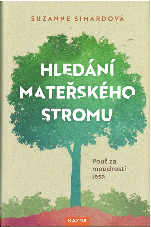 Hledání mateřského stromu : pouť za moudrostí lesa