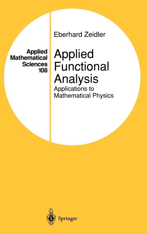 Applied Functional Analysis: Applications to Mathematical Physics (Applied Mathematical Sciences) (v. 108)