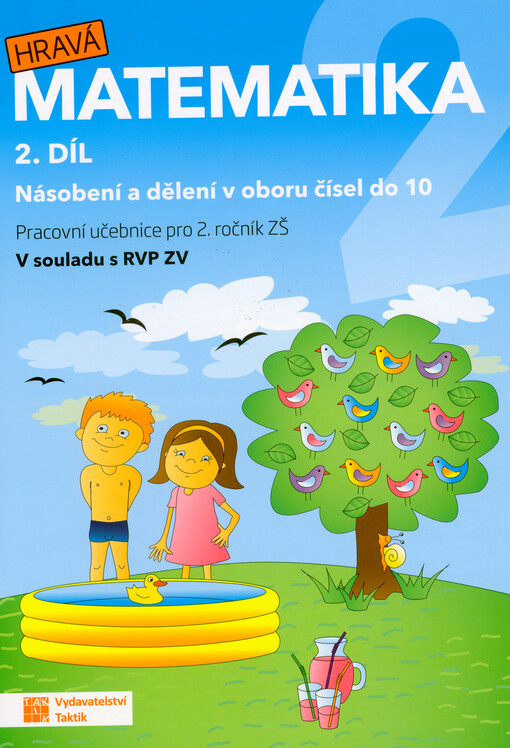 Hravá matematika 2 : pracovní učebnice pro 2. ročník ZŠ : v souladu s RVP ZV. 2. díl, Násobení a dělení v oboru čísel do 10