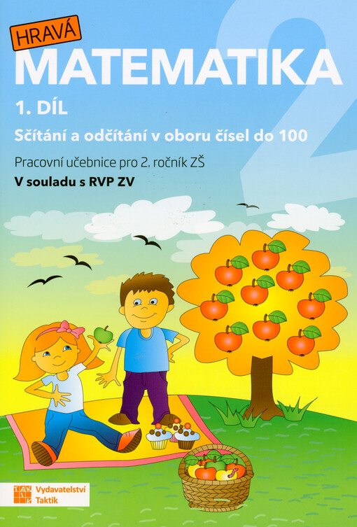 Hravá matematika 2 : pracovní učebnice pro 2. ročník ZŠ : v souladu s RVP ZV. 1. díl, Sčítání a odčítání v oboru čísel do 100