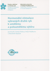 Hormonální stimulace vybraných druhů ryb k umělému a poloumělému výtěru  (odkaz v elektronickém katalogu)