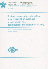 Řešení zdravotní problematiky v intenzivních chovech ryb využívajících RAS (recirkulační akvakulturní systém)  (odkaz v elektronickém katalogu)